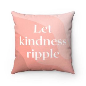 Let Kindness Ripple Cushion Home Decoration Accents - 4 Sizes - 16" x 16"