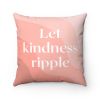 Let Kindness Ripple Cushion Home Decoration Accents - 4 Sizes - 14" x 14"