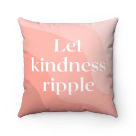 Let Kindness Ripple Cushion Home Decoration Accents - 4 Sizes - 14" x 14"